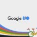 Google I/O 2023 मध्ये गुगलच्या मोठ्या घोषणा, लाँच केले नवनवीन प्रोडक्ट्स….
